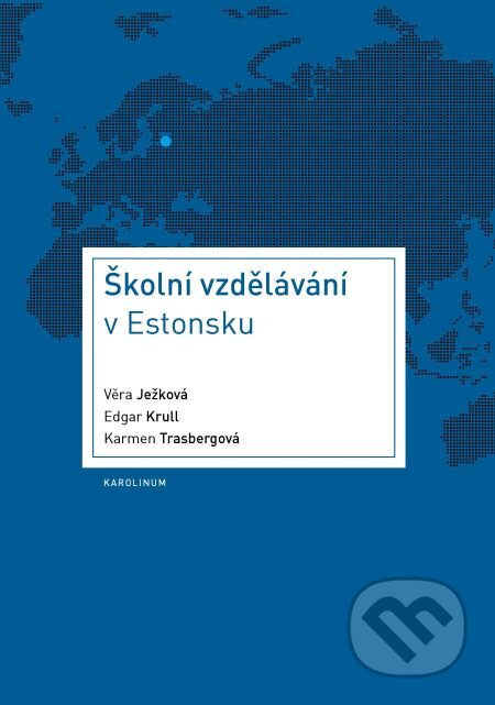 E-kniha: Školní vzdělávání v Estonsku (Edgar Krull, Karmen Trasbergová a Věra Ježková). Karolinum, 2014 E-kniha: Školní vzdělávání v Estonsku (Edgar Krull, Karmen Trasbergová a Věra Ježková). Karolinum, 2014