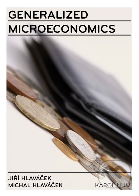 E-kniha: Generalized Microeconomics (Jiří Hlaváček). Karolinum, 2014 E-kniha: Generalized Microeconomics (Jiří Hlaváček). Karolinum, 2014