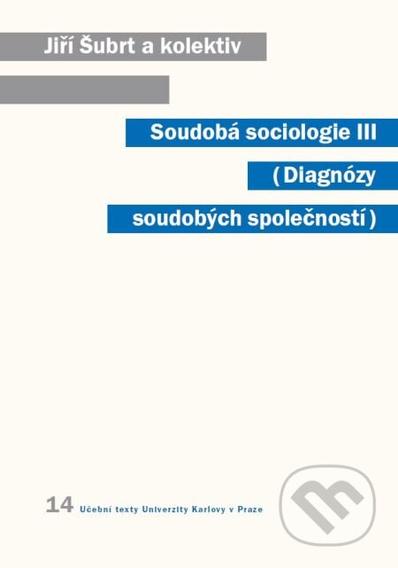 E-kniha: Soudobá sociologie III. Diagnózy soudobých společností (Jiří Šubrt a kolektív). Karolinum, 2008 E-kniha: Soudobá sociologie III. Diagnózy soudobých společností (Jiří Šubrt a kolektív). Karolinum, 2008