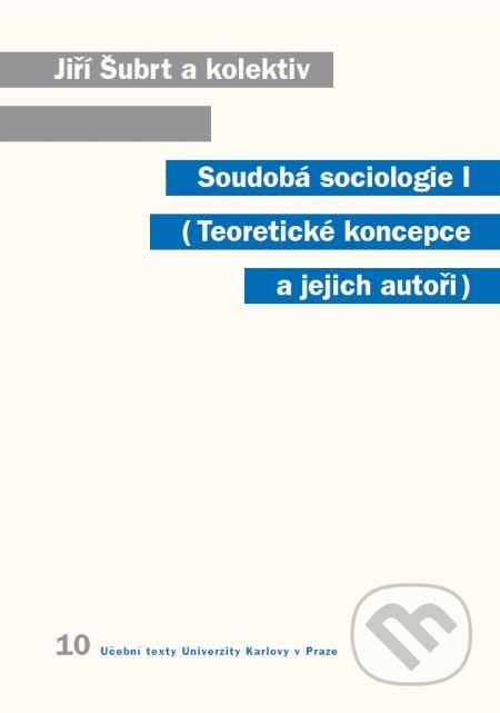 E-kniha: Soudobá sociologie I. Teoretické koncepce a jejich autoři (Jiří Šubrt a kolektív). Karolinum, 2007 E-kniha: Soudobá sociologie I. Teoretické koncepce a jejich autoři (Jiří Šubrt a kolektív). Karolinum, 2007