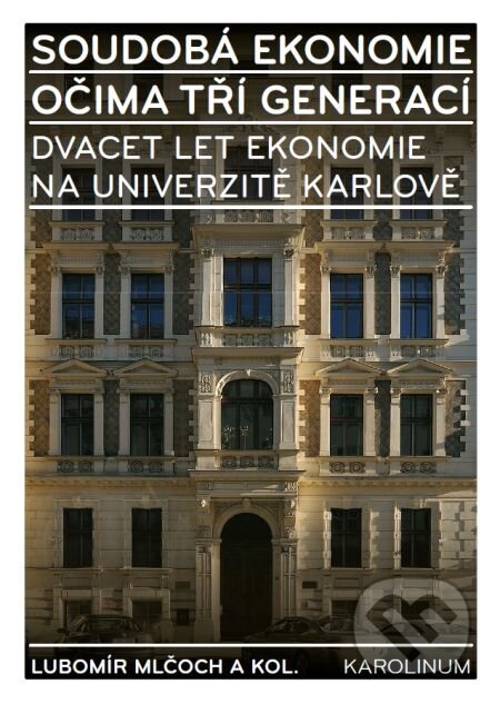 E-kniha: Soudobá ekonomie očima tří generací (Lubomír Mlčoch). Karolinum, 2013 E-kniha: Soudobá ekonomie očima tří generací (Lubomír Mlčoch). Karolinum, 2013