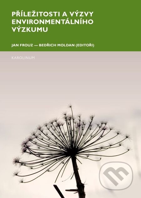 E-kniha: Příležitosti a výzvy environmentálního výzkumu (Bedřich Moldan a Jan Frouz). Karolinum, 2015 E-kniha: Příležitosti a výzvy environmentálního výzkumu (Bedřich Moldan a Jan Frouz). Karolinum, 2015
