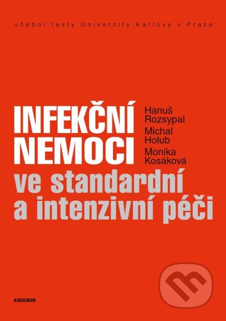 E-kniha: Infekční nemoci ve standardní a intenzivní péči (Hanuš Rozsypal, Michal Holub a Monika Kosáková). Karolinum, 2013 E-kniha: Infekční nemoci ve standardní a intenzivní péči (Hanuš Rozsypal, Michal Holub a Monika Kosáková). Karolinum, 2013