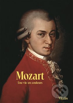 Kniha: Mozart (francouzská verze) (Harald Salfellner). Vitalis, 2018 Kniha: Mozart (francouzská verze) (Harald Salfellner). Vitalis, 2018