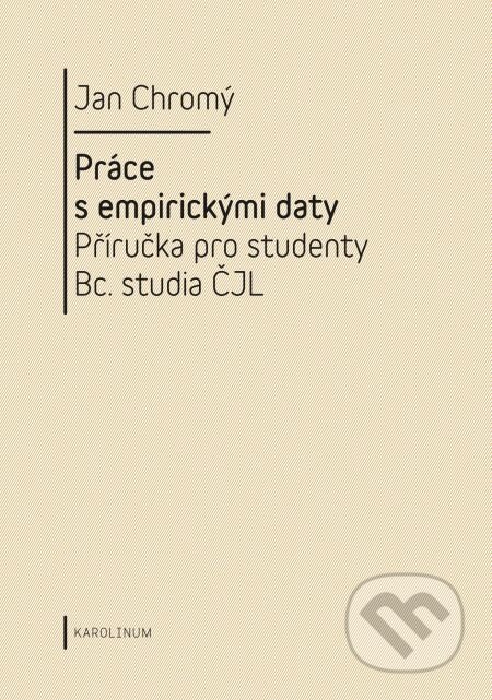 E-kniha: Práce s empirickými daty (Jan Chromý). Karolinum, 2014 E-kniha: Práce s empirickými daty (Jan Chromý). Karolinum, 2014
