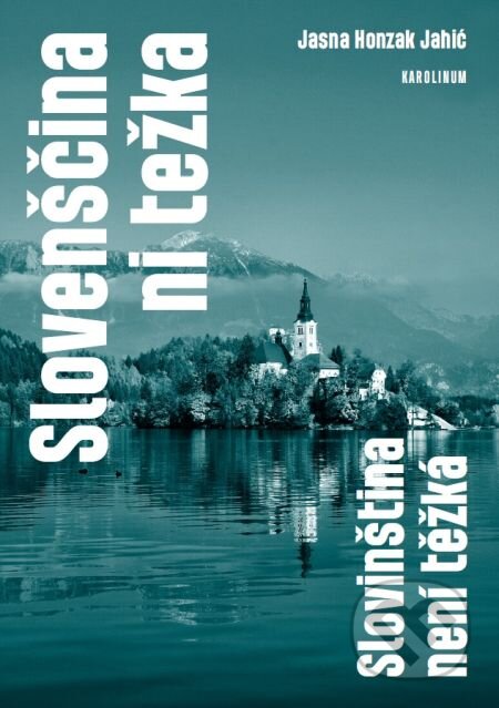 E-kniha: Slovenščina ni težka. Slovinština není těžká (Jasna Honzak Jahič). Karolinum, 2015 E-kniha: Slovenščina ni težka. Slovinština není těžká (Jasna Honzak Jahič). Karolinum, 2015