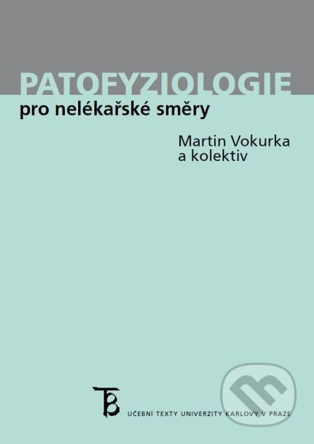 E-kniha: Patofyziologie pro nelékařské směry (Martin Vokurka). Karolinum, 2014 E-kniha: Patofyziologie pro nelékařské směry (Martin Vokurka). Karolinum, 2014