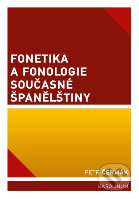 E-kniha: Fonetika a fonologie současné španělštiny (Petr Čermák). Karolinum, 2015 E-kniha: Fonetika a fonologie současné španělštiny (Petr Čermák). Karolinum, 2015