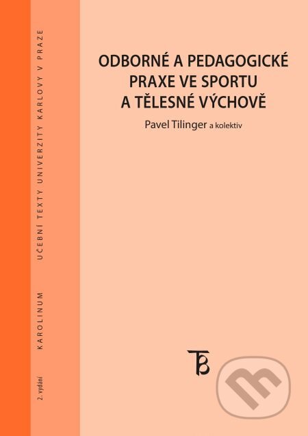 E-kniha: Odborné a pedagogické praxe ve sportu a tělesné výchově (Pavel Tilinger). Karolinum, 2019 E-kniha: Odborné a pedagogické praxe ve sportu a tělesné výchově (Pavel Tilinger). Karolinum, 2019