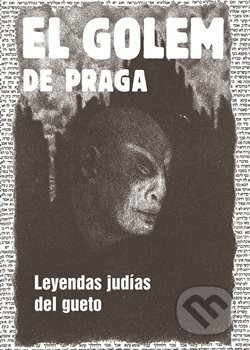 Kniha: El Golem de Praga (Harald Salfellner). Vitalis, 2018 Kniha: El Golem de Praga (Harald Salfellner). Vitalis, 2018