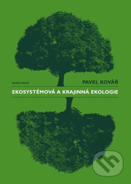 E-kniha: Ekosystémová a krajinná ekologie (Pavel Kovář). Karolinum, 2018 E-kniha: Ekosystémová a krajinná ekologie (Pavel Kovář). Karolinum, 2018