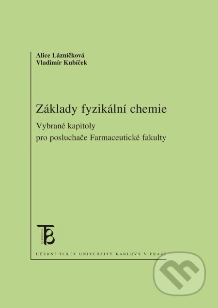 E-kniha: Základy fyzikální chemie (Alice Lázníčková a Vladimír Kubíček). Karolinum, 2014 E-kniha: Základy fyzikální chemie (Alice Lázníčková a Vladimír Kubíček). Karolinum, 2014