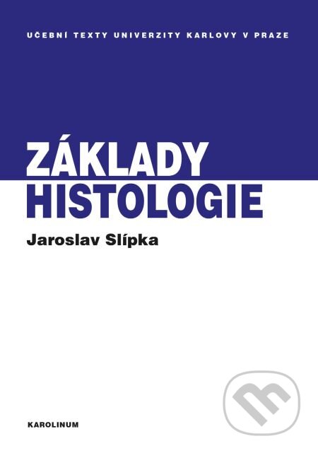 E-kniha: Základy histologie (Jaroslav Slípka a Zbyněk Tonar). Karolinum, 2015 E-kniha: Základy histologie (Jaroslav Slípka a Zbyněk Tonar). Karolinum, 2015