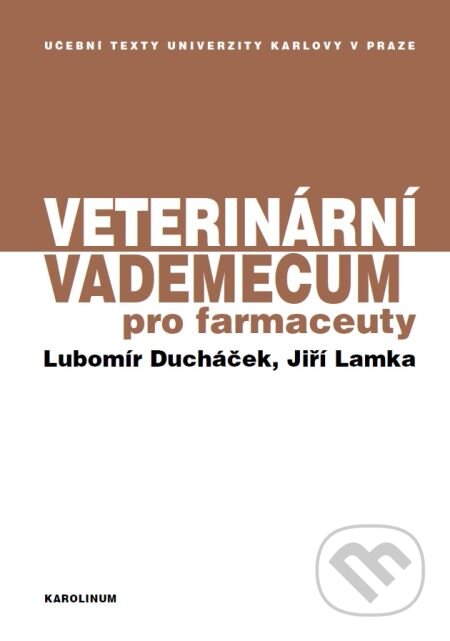E-kniha: Veterinární vademecum pro farmaceuty (Jiří Lamka a Lubomír Ducháček). Karolinum, 2014 E-kniha: Veterinární vademecum pro farmaceuty (Jiří Lamka a Lubomír Ducháček). Karolinum, 2014