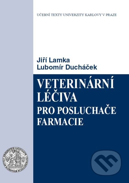 E-kniha: Veterinární léčiva pro posluchače farmacie (Jiří Lamka a Lubomír Ducháček). Karolinum, 2014 E-kniha: Veterinární léčiva pro posluchače farmacie (Jiří Lamka a Lubomír Ducháček). Karolinum, 2014