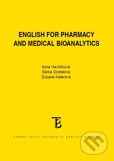 E-kniha: English for Pharmacy and Medical Bioanalytics (Ilona Havlíčková, Šárka Dostálová a Zuzana Katerová). Karolinum, 2018 E-kniha: English for Pharmacy and Medical Bioanalytics (Ilona Havlíčková, Šárka Dostálová a Zuzana Katerová). Karolinum, 2018