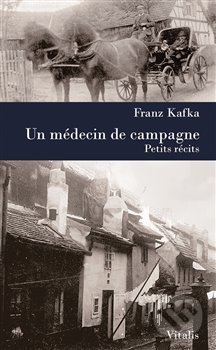 Kniha: Un médecin de campagne (Franz Kafka). Vitalis, 2018 Kniha: Un médecin de campagne (Franz Kafka). Vitalis, 2018
