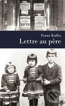 Kniha: Lettre au Pere (Franz Kafka). Vitalis, 2018 Kniha: Lettre au Pere (Franz Kafka). Vitalis, 2018