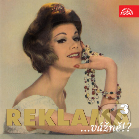 Audiokniha: Reklama ...vážně!? 3 (Různí, Josef Skupa, Neznámý, Autor neznámý, Josef Barchánek, Miroslav Zikán, Jan Werich, Miroslav Horníček a Jaroslav Navrátil). Supraphon, 2019 Audiokniha: Reklama ...vážně!? 3 (Různí, Josef Skupa, Neznámý, Autor neznámý, Josef Barchánek, Miroslav Zikán, Jan Werich, Miroslav Horníček a Jaroslav Navrátil). Supraphon, 2019