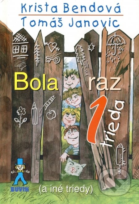 Kniha: Bola raz jedna trieda (a iné triedy) (Krista Bendová a Tomáš Janovic). Buvik, 2019 Kniha: Bola raz jedna trieda (a iné triedy) (Krista Bendová a Tomáš Janovic). Buvik, 2019
