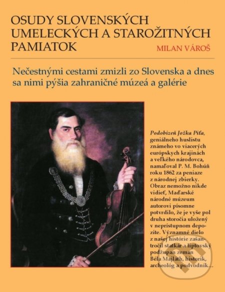 Kniha: Osudy slovenských umeleckých a starožitných pamiatok (Milan Vároš). Milan Vároš, 2019 Kniha: Osudy slovenských umeleckých a starožitných pamiatok (Milan Vároš). Milan Vároš, 2019