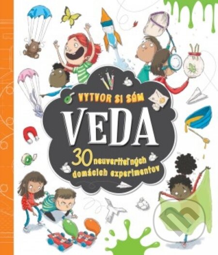 Kniha: Veda - vytvor si sám 30 neuveriteľných domácich experimentov (Marnie Willow). Svojtka&Co., 2019 Kniha: Veda - vytvor si sám 30 neuveriteľných domácich experimentov (Marnie Willow). Svojtka&Co., 2019