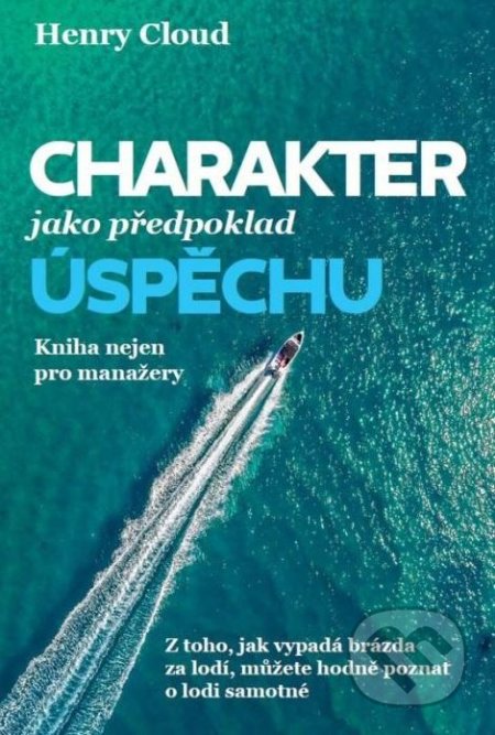Kniha: Charakter jako předpoklad úspěchu (Henry Cloud). Návrat domů, 2019 Kniha: Charakter jako předpoklad úspěchu (Henry Cloud). Návrat domů, 2019