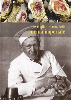 Kniha: Le migliori ricette de la cucina imperiale (Gabriela Salfellner a Harald Salfellner). Vitalis, 2018 Kniha: Le migliori ricette de la cucina imperiale (Gabriela Salfellner a Harald Salfellner). Vitalis, 2018