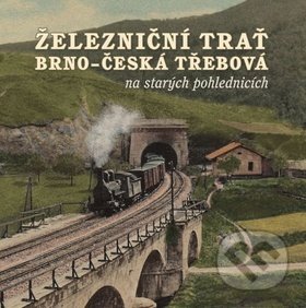 Kniha: Železniční trať Brno – Česká Třebová na starých pohlednicích (Karel Černý, Martin Navrátil a Roman Jeschke). Tváře, 2019 Kniha: Železniční trať Brno – Česká Třebová na starých pohlednicích (Karel Černý, Martin Navrátil a Roman Jeschke). Tváře, 2019