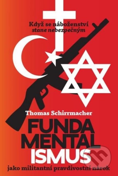 Kniha: Fundamentalismus jako militantní pravdivostní nárok (Thomas Schirrmacher). Návrat domů, 2019 Kniha: Fundamentalismus jako militantní pravdivostní nárok (Thomas Schirrmacher). Návrat domů, 2019