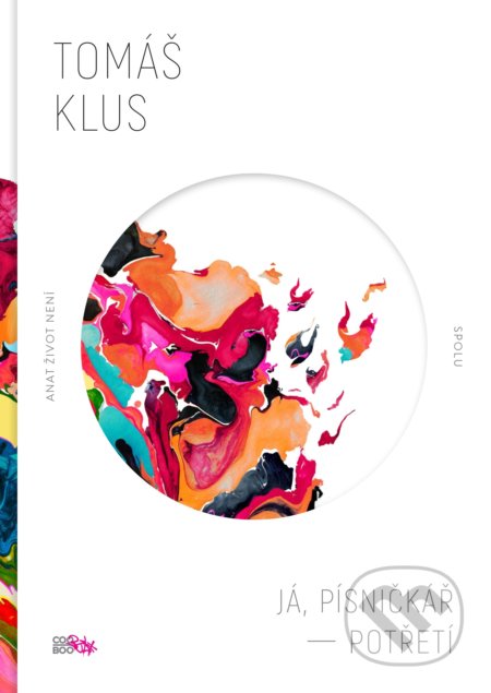 Kniha: Já, písničkář - Potřetí (Tomáš Klus). CooBoo CZ, 2019 Kniha: Já, písničkář - Potřetí (Tomáš Klus). CooBoo CZ, 2019