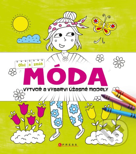 Kniha: Otoč a změň: Móda (CPRESS). CPRESS, 2019 Kniha: Otoč a změň: Móda (CPRESS). CPRESS, 2019