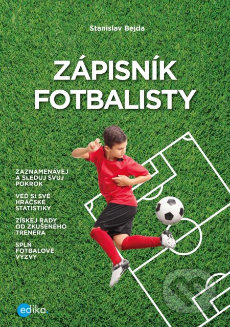 Kniha: Zápisník fotbalisty (Stanislav Bejda). Edika, 2019 Kniha: Zápisník fotbalisty (Stanislav Bejda). Edika, 2019