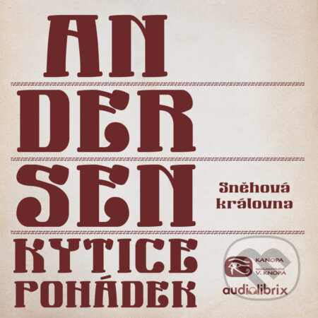 Audiokniha: Kytice pohádek H. C. Andersena 11 (Hans Christian Andersen). Kanopa, 2019 Audiokniha: Kytice pohádek H. C. Andersena 11 (Hans Christian Andersen). Kanopa, 2019