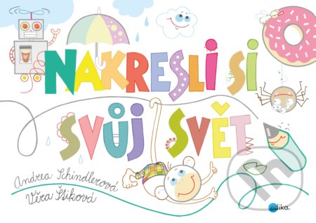 Kniha: Nakresli si svůj svět (Věra Štiková). Edika, 2019 Kniha: Nakresli si svůj svět (Věra Štiková). Edika, 2019