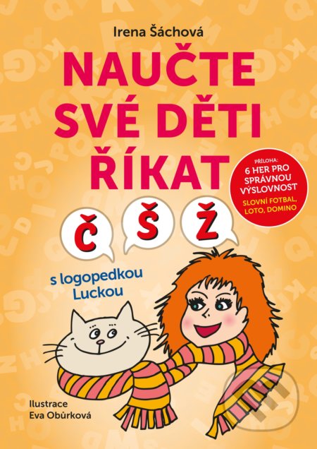 Kniha: Naučte své děti říkat Č, Š, Ž (Irena Šáchová). Edika, 2019 Kniha: Naučte své děti říkat Č, Š, Ž (Irena Šáchová). Edika, 2019