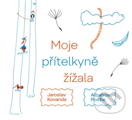 Kniha: Moje přítelkyně žížala (Jaroslav Kovanda). Albatros CZ, 2019 Kniha: Moje přítelkyně žížala (Jaroslav Kovanda). Albatros CZ, 2019