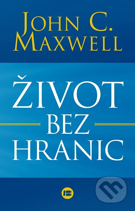 E-kniha: Život bez hranic (John C. Maxwell). BETA - Dobrovský, 2017 E-kniha: Život bez hranic (John C. Maxwell). BETA - Dobrovský, 2017