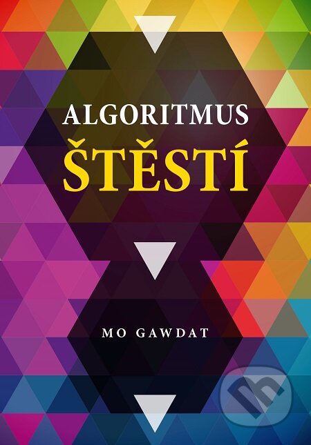 E-kniha: Algoritmus štěstí (Mo Gawdat). BETA - Dobrovský, 2017 E-kniha: Algoritmus štěstí (Mo Gawdat). BETA - Dobrovský, 2017