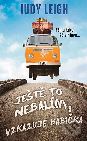 E-kniha: Ještě to nebalím, vzkazuje babička (Judy Leigh). Grada, 2018 E-kniha: Ještě to nebalím, vzkazuje babička (Judy Leigh). Grada, 2018