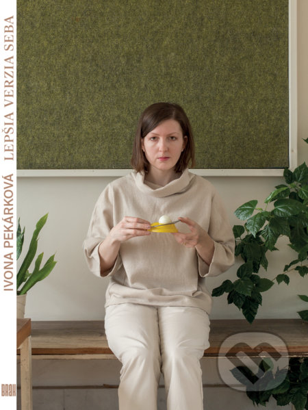 Kniha: Lepšia verzia seba (Ivona Pekárková). BRAK, 2019 Kniha: Lepšia verzia seba (Ivona Pekárková). BRAK, 2019