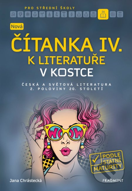 Kniha: Nová čítanka IV. k Literatuře v kostce pro střední školy (Jana Mrózková). Nakladatelství Fragment, 2019 Kniha: Nová čítanka IV. k Literatuře v kostce pro střední školy (Jana Mrózková). Nakladatelství Fragment, 2019