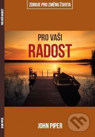 Kniha: Pro vaši radost (John Piper). Didasko, 2017 Kniha: Pro vaši radost (John Piper). Didasko, 2017