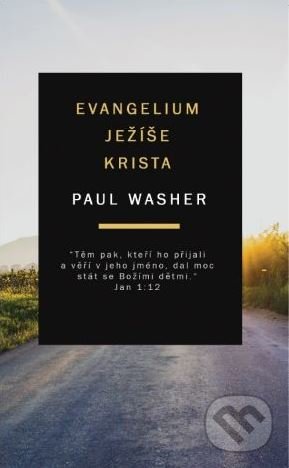 Kniha: Evangelium Ježíše Krista (Paul Washer). Didasko, 2018 Kniha: Evangelium Ježíše Krista (Paul Washer). Didasko, 2018