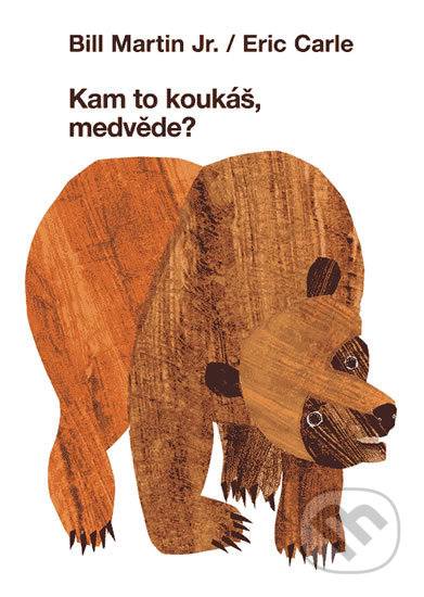 Kniha: Kam to koukáš, medvěde? (Eric Carle). Zelený kocúr, 2019 Kniha: Kam to koukáš, medvěde? (Eric Carle). Zelený kocúr, 2019