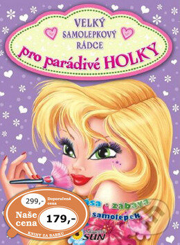 Kniha: Velký samolepkový rádce pro parádivé holky (SUN). SUN, 2013 Kniha: Velký samolepkový rádce pro parádivé holky (SUN). SUN, 2013