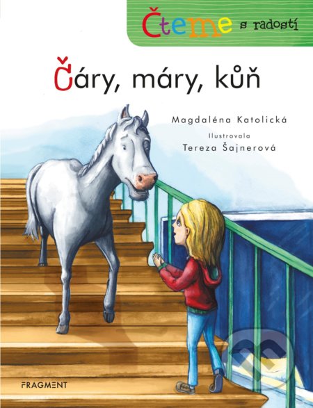 Kniha: Čteme s radostí: Čáry, máry, kůň (Magdaléna Katolická). Nakladatelství Fragment, 2019 Kniha: Čteme s radostí: Čáry, máry, kůň (Magdaléna Katolická). Nakladatelství Fragment, 2019