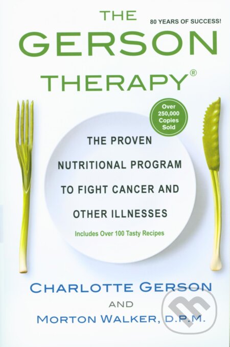 Kniha: The Gerson Therapy (Charlotte Gerson a Morton Walker). Kensington Publishing Corporation, 2001 Kniha: The Gerson Therapy (Charlotte Gerson a Morton Walker). Kensington Publishing Corporation, 2001