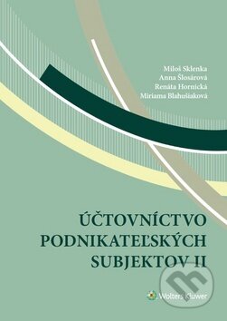Kniha: Účtovníctvo podnikateľských subjektov II (Anna Šlosárová, Miloš Sklenka, Miriama Blahušiaková a Renáta Hornická). Wolters Kluwer (Iura Edition), 2019 Kniha: Účtovníctvo podnikateľských subjektov II (Anna Šlosárová, Miloš Sklenka, Miriama Blahušiaková a Renáta Hornická). Wolters Kluwer (Iura Edition), 2019