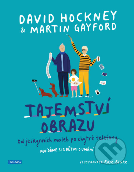 Kniha: Tajemství obrazu (David Hockney a Martin Gayford). Ella & Max, 2019 Kniha: Tajemství obrazu (David Hockney a Martin Gayford). Ella & Max, 2019